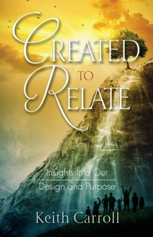 Knjiga Created to Relate Keith Carroll