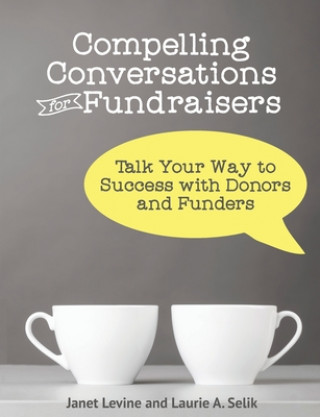 Kniha Compelling Conversations for Fundraisers Janet Levine