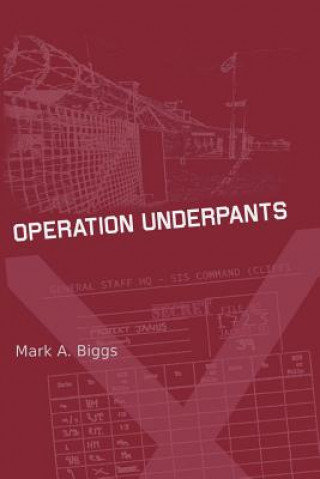 Knjiga Operation Underpants Mark A Biggs