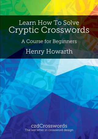 Kniha Learn How to Solve Cryptic Crosswords Henry Howarth