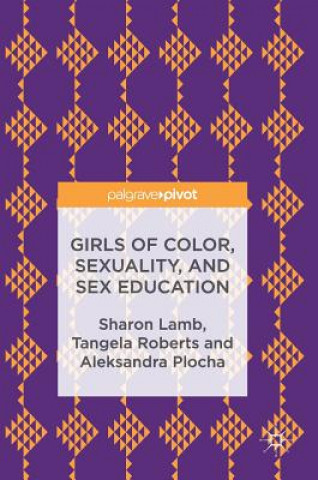 Kniha Girls of Color, Sexuality, and Sex Education Sharon Lamb