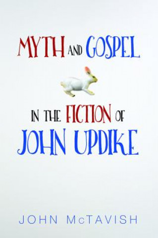 Carte Myth and Gospel in the Fiction of John Updike John McTavish