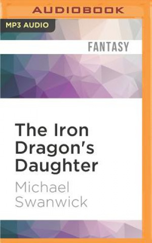 Digital The Iron Dragon's Daughter Michael Swanwick