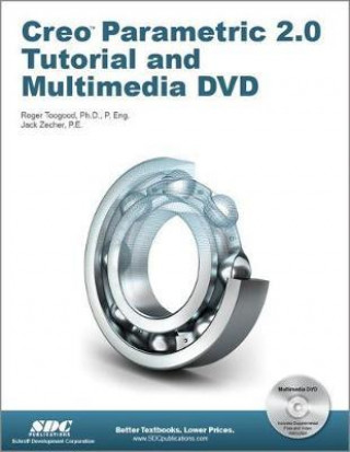 Книга Creo Parametric 2.0 Tutorial and Multimedia DVD Roger Toogood