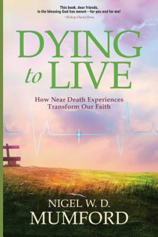 Book Dying to Live Nigel W. D. Mumford