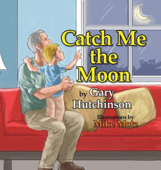 Könyv Catch Me the Moon Gary Hutchinson