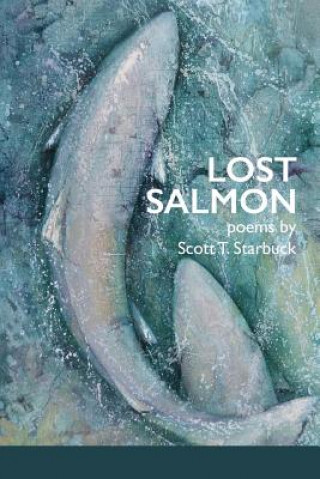 Knjiga Lost Salmon Scott T. Starbuck