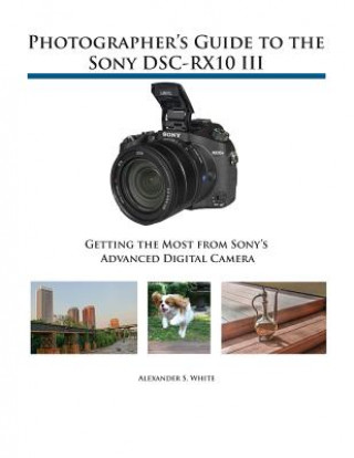 Książka Photographer's Guide to the Sony DSC-RX10 III Alexander S. White