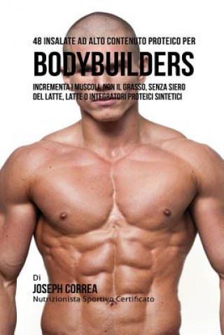 Knjiga 48 Insalate Ad Alto Contenuto Proteico Per Bodybuilders Joseph Correa