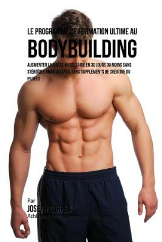 Книга Programme de formation ultime au Bodybuilding Joseph Correa