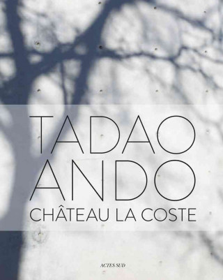Kniha Tadao Ando: Château La Coste Philip Jodidio