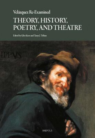 Knjiga Velazquez Re-Examined: Theory, History, Poetry, and Theatre Giles Knox