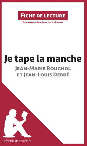 Könyv Je tape la manche. Une vie dans la rue de Jean-Marie Roughol et Jean-Louis Debré (Fiche de lecture) Lucile Lhoste