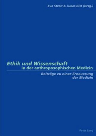 Könyv Ethik Und Wissenschaft in Der Anthroposophischen Medizin Eva Streit