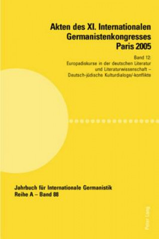 Könyv Akten des XI. Internationalen Germanistenkongresses Paris 2005- Â«Germanistik im Konflikt der KulturenÂ» Jean-Marie Valentin