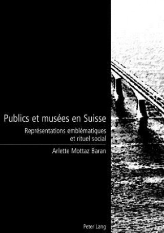 Könyv Publics et musees en Suisse Arlette Mottaz Baran