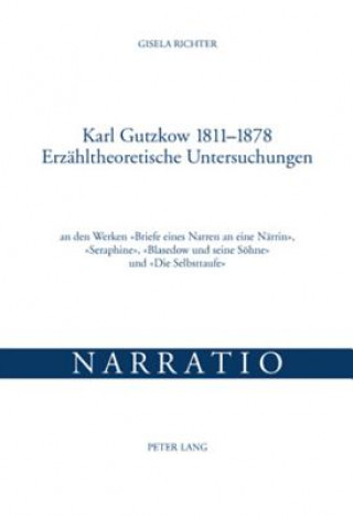 Книга Karl Gutzkow 1811-1878- Erzaehltheoretische Untersuchungen Gisela Richter