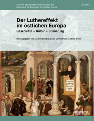 Carte Der Luthereffekt im östlichen Europa Joachim Bahlcke