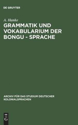 Knjiga Grammatik Und Vokabularium Der Bongu - Sprache A. Hanke