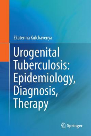 Livre Urogenital Tuberculosis: Epidemiology, Diagnosis, Therapy Ekaterina Kulchavenya