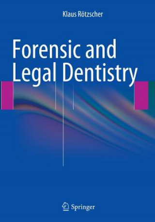 Carte Forensic and Legal Dentistry Klaus Rötzscher