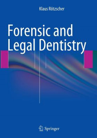 Kniha Forensic and Legal Dentistry Klaus Rötzscher