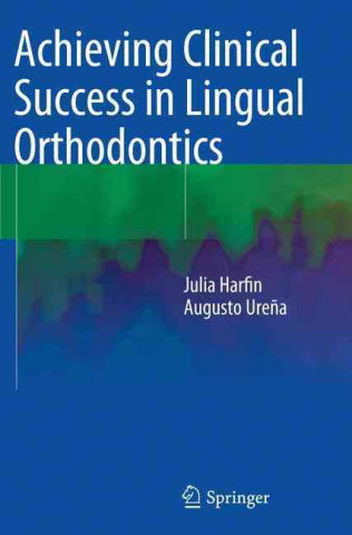 Kniha Achieving Clinical Success in Lingual Orthodontics Julia Harfin