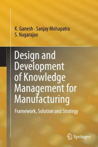 Könyv Design and Development of Knowledge Management for Manufacturing K. Ganesh
