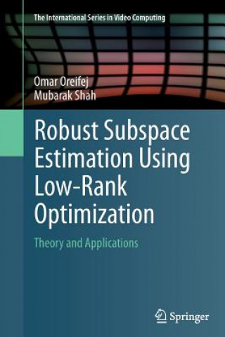 Kniha Robust Subspace Estimation Using Low-Rank Optimization Omar Oreifej