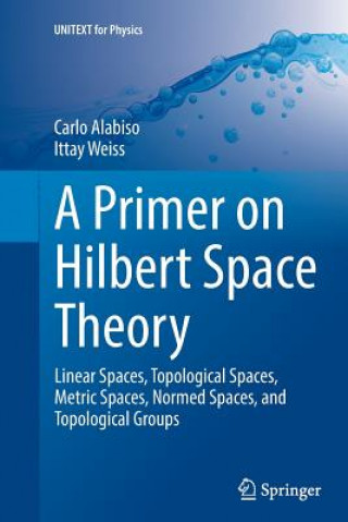 Kniha Primer on Hilbert Space Theory Carlo Alabiso