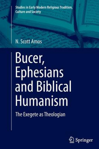 Книга Bucer, Ephesians and Biblical Humanism N. Scott Amos