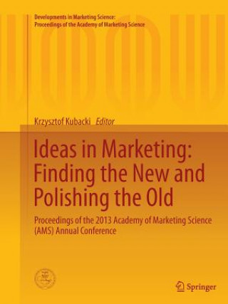 Kniha Ideas in Marketing: Finding the New and Polishing the Old Krzysztof Kubacki