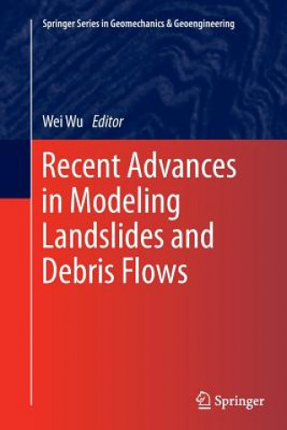 Knjiga Recent Advances in Modeling Landslides and Debris Flows Wei Wu