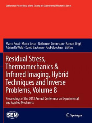 Knjiga Residual Stress, Thermomechanics & Infrared Imaging, Hybrid Techniques and Inverse Problems, Volume 8 David Backman