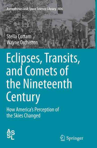 Книга Eclipses, Transits, and Comets of the Nineteenth Century Stella Cottam