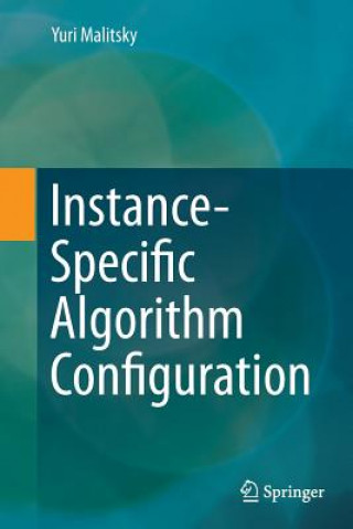 Boek Instance-Specific Algorithm Configuration Yuri Malitsky