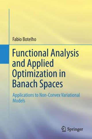 Book Functional Analysis and Applied Optimization in Banach Spaces Fabio Botelho