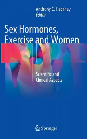 Książka Sex Hormones, Exercise and Women Anthony C. Hackney