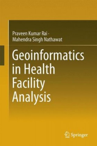 Kniha Geoinformatics in Health Facility Analysis Praveen Kumar Rai