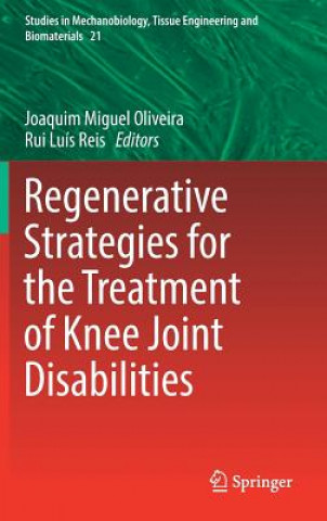 Книга Regenerative Strategies for the Treatment of Knee Joint Disabilities Joaquim Miguel Oliveira