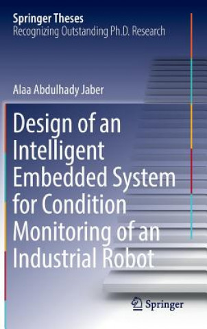 Könyv Design of an Intelligent Embedded System for Condition Monitoring of an Industrial Robot Alaa Abdulhady Jaber