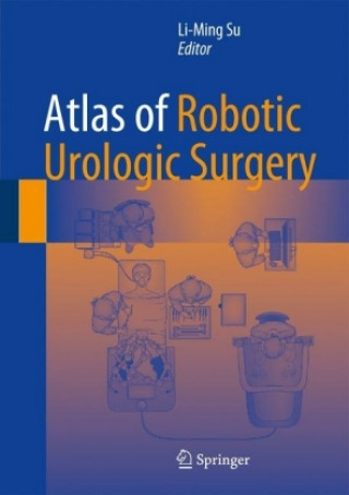 Kniha Atlas of Robotic Urologic Surgery Li-Ming Su