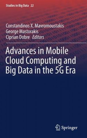 Książka Advances in Mobile Cloud Computing and Big Data in the 5G Era Constandinos Mavromoustakis