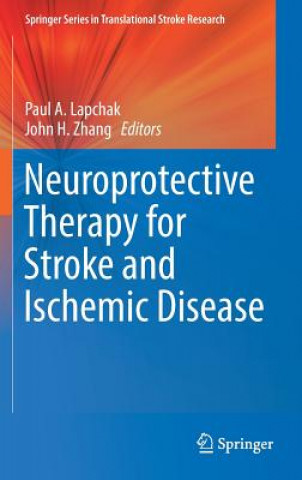 Книга Neuroprotective Therapy for Stroke and Ischemic Disease Paul A. Lapchak