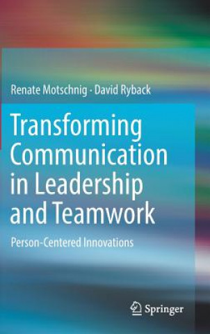 Book Transforming Communication in Leadership and Teamwork Renate Motschnig