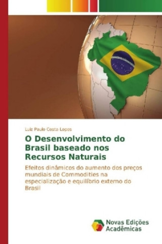 Carte O Desenvolvimento do Brasil baseado nos Recursos Naturais Luiz Paulo Costa Lopes