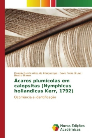 Boek Ácaros plumícolas em calopsitas (Nymphicus hollandicus Kerr, 1792) Daniela Duarte Alves de Albuquerque