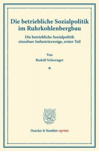 Kniha Die betriebliche Sozialpolitik im Ruhrkohlenbergbau. Rudolf Schwenger