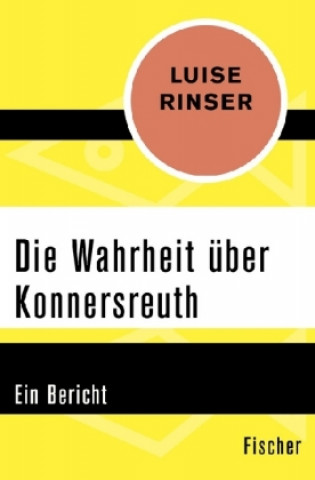 Książka Die Wahrheit über Konnersreuth Luise Rinser