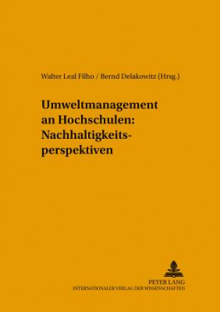 Könyv Umweltmanagement an Hochschulen: Nachhaltigkeitsperspektiven Walter Leal Filho